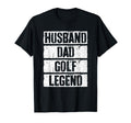 Husband Dad Golf Legend Golfer Fathers T-Shirt - Fun Novelty Design Unisex - T-Shirt, Sweatshirt, Hoodie