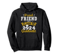 Proud Friend Class 2024 Graduate Hoodie - Fun Novelty Design Men Women - T-Shirt, Sweatshirt, Hoodie