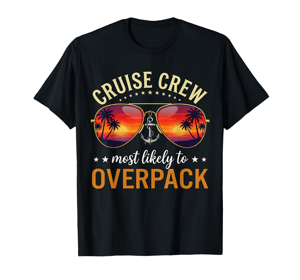 Cruise Crew Most Likely To Overpack T-Shirt - Graphic Print for Adults - T-Shirt, Sweatshirt, Hoodie