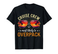 Cruise Crew Most Likely To Overpack T-Shirt - Graphic Print for Adults - T-Shirt, Sweatshirt, Hoodie