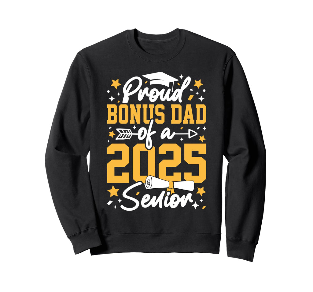Proud Bonus Dad 2025 Senior Funny Sweatshirt - Graphic Print Men Women - T-Shirt, Sweatshirt, Hoodie