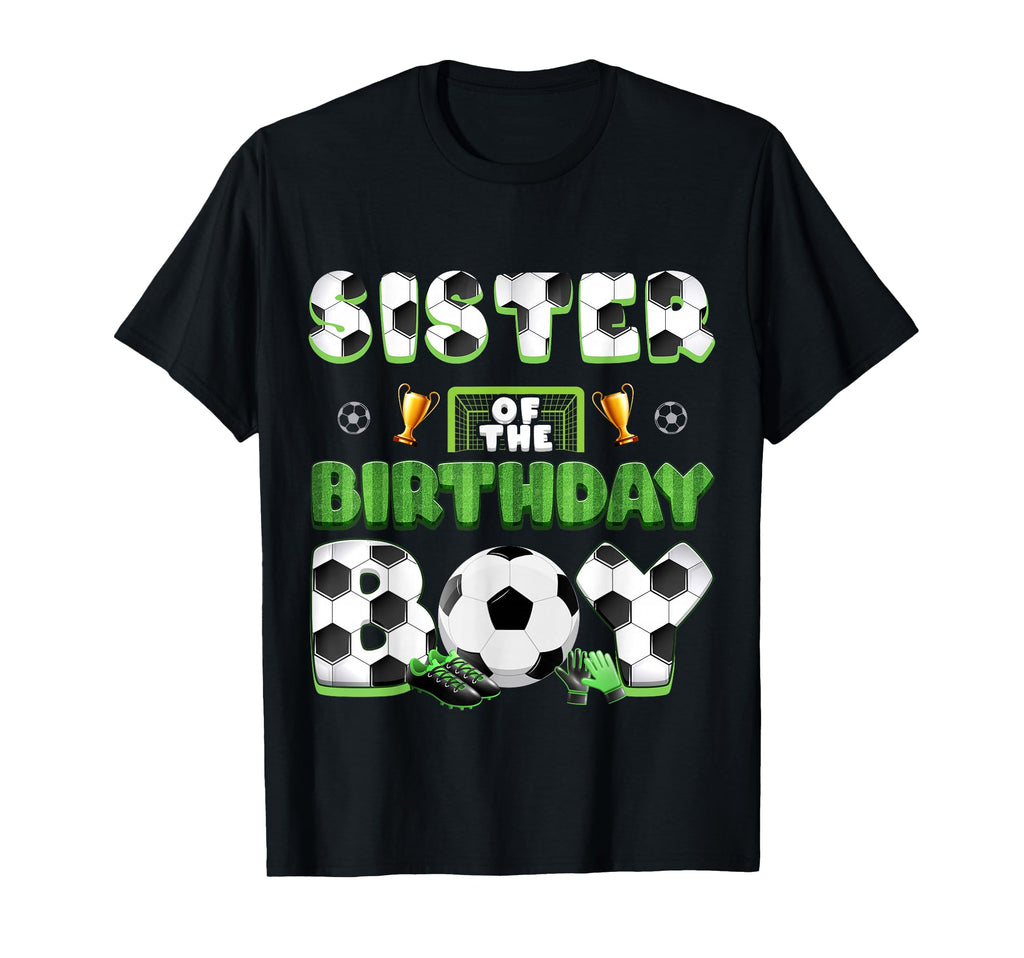 Sister Birthday Soccer Group Family T-Shirt - Trendy Graphic Men Women - T-Shirt, Sweatshirt, Hoodie