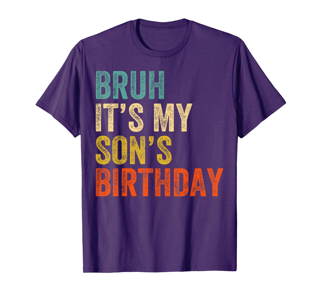 Bruh Its My Sons Birthday Funny T-Shirt - Aesthetic Graphic Unisex - T-Shirt, Sweatshirt, Hoodie