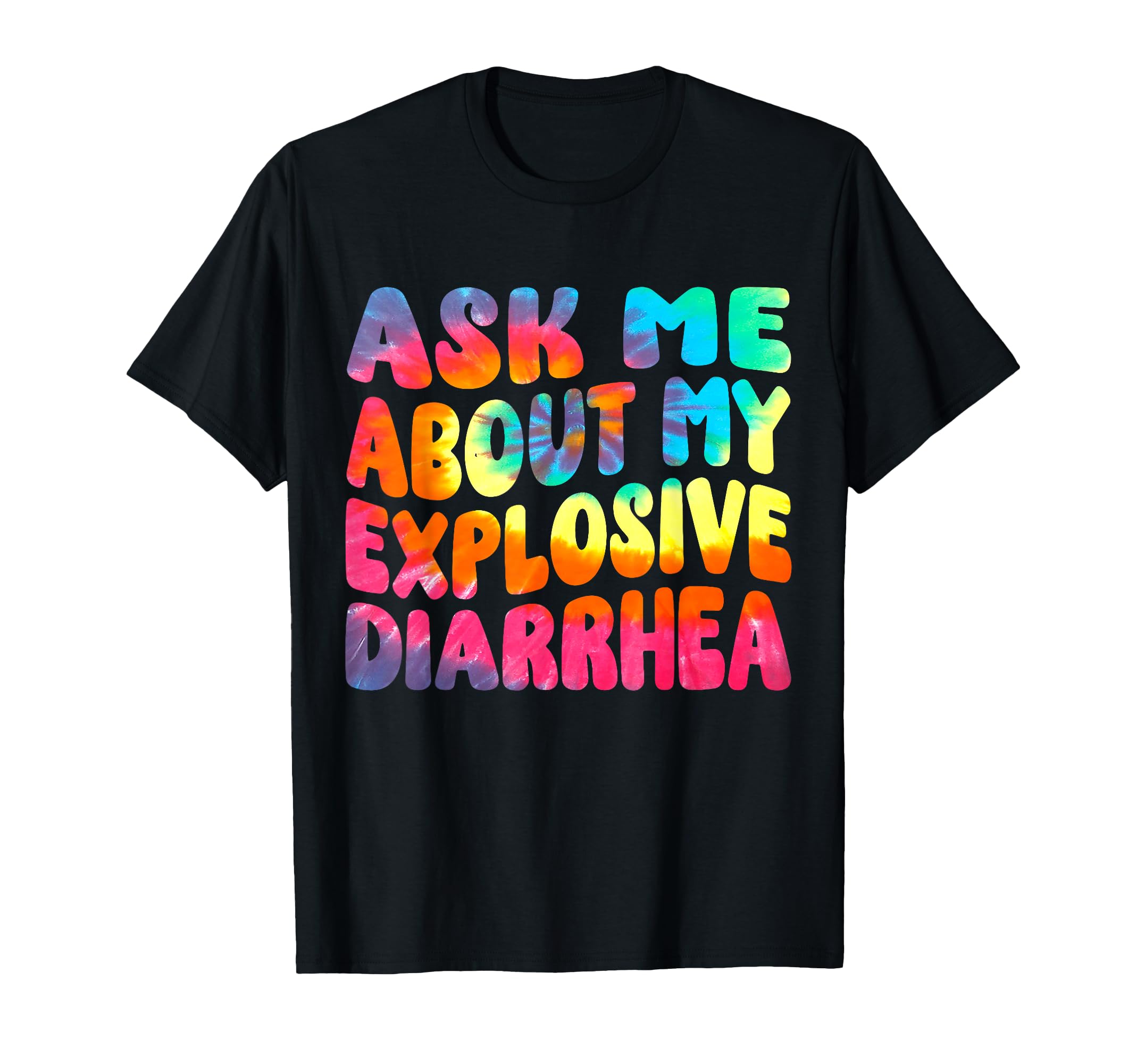 Funny Tie Dye Ask Me About My T-Shirt - Fun Novelty Design for Adults - T-Shirt, Sweatshirt, Hoodie