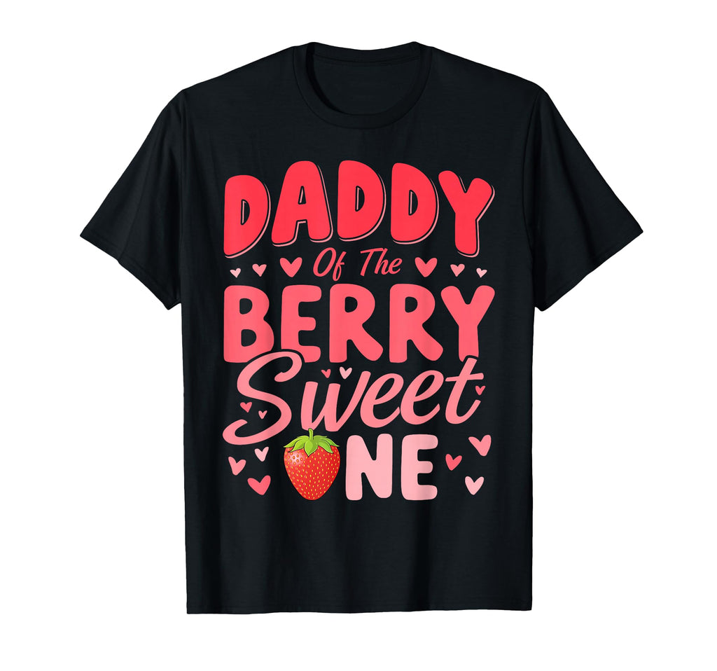 Daddy Berry Sweet One Strawberry 1St T-Shirt - Unique Graphic Unisex - T-Shirt, Sweatshirt, Hoodie
