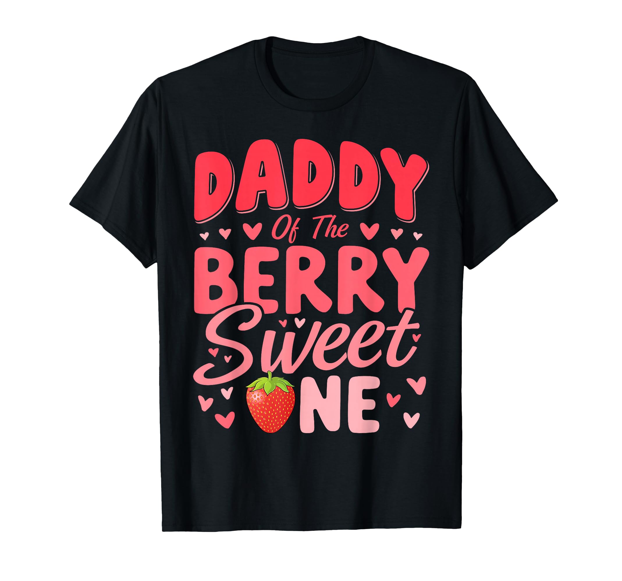 Daddy Berry Sweet One Strawberry 1St T-Shirt - Unique Graphic Unisex - T-Shirt, Sweatshirt, Hoodie
