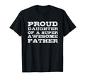 Proud Daughter Super Awesome Father T-Shirt - Minimalist Print for Adults - T-Shirt, Sweatshirt, Hoodie