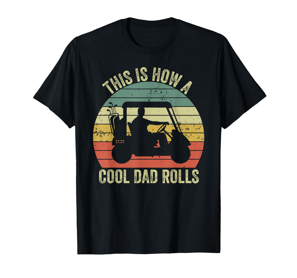 This Is How Dad Rolls Golf Dad Grandpa T-Shirt - Unique Graphic for Adults - T-Shirt, Sweatshirt, Hoodie