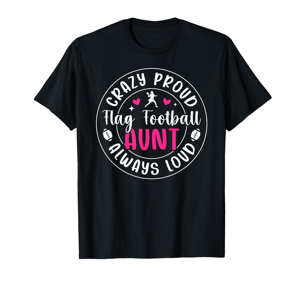 Crazy Proud Flag Football Aunt Flag T-Shirt - Graphic Print for Adults - T-Shirt, Sweatshirt, Hoodie