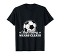 My Princess Wears Cleats Soccer T-Shirt - Fun Novelty Design for Adults - T-Shirt, Sweatshirt, Hoodie