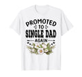 Promoted To Single Dad Again Soon To T-Shirt - Streetwear Style for Adults - T-Shirt, Sweatshirt, Hoodie