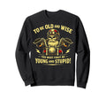 Motorcycle Old And Wise Young Sweatshirt - Casual Everyday Wear Men Women - T-Shirt, Sweatshirt, Hoodie