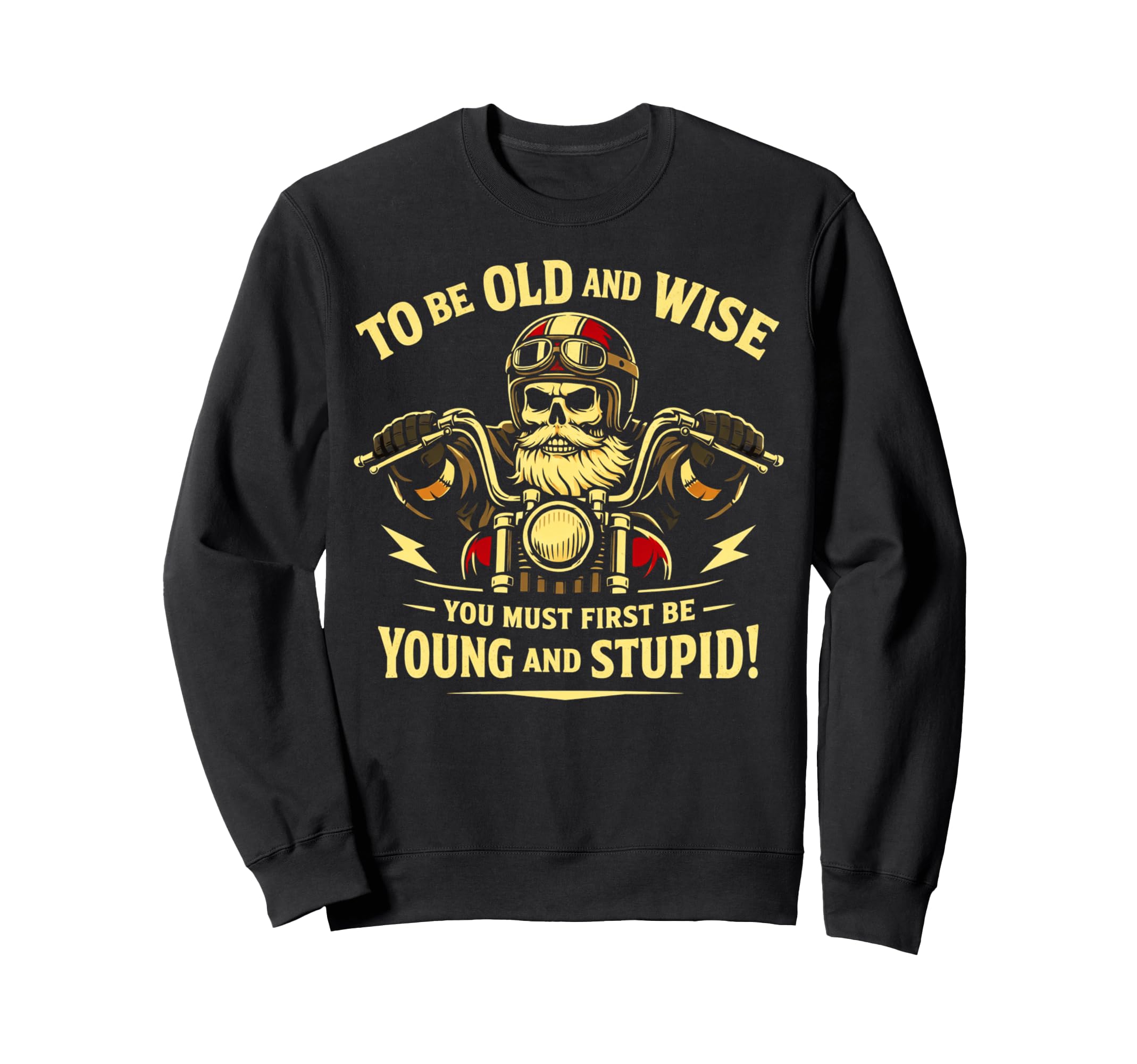 Motorcycle Old And Wise Young Sweatshirt - Casual Everyday Wear Men Women - T-Shirt, Sweatshirt, Hoodie