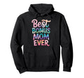 Best Bonus Mom Ever Step Parent Stepmom Hoodie - Unique Graphic for Adults - T-Shirt, Sweatshirt, Hoodie
