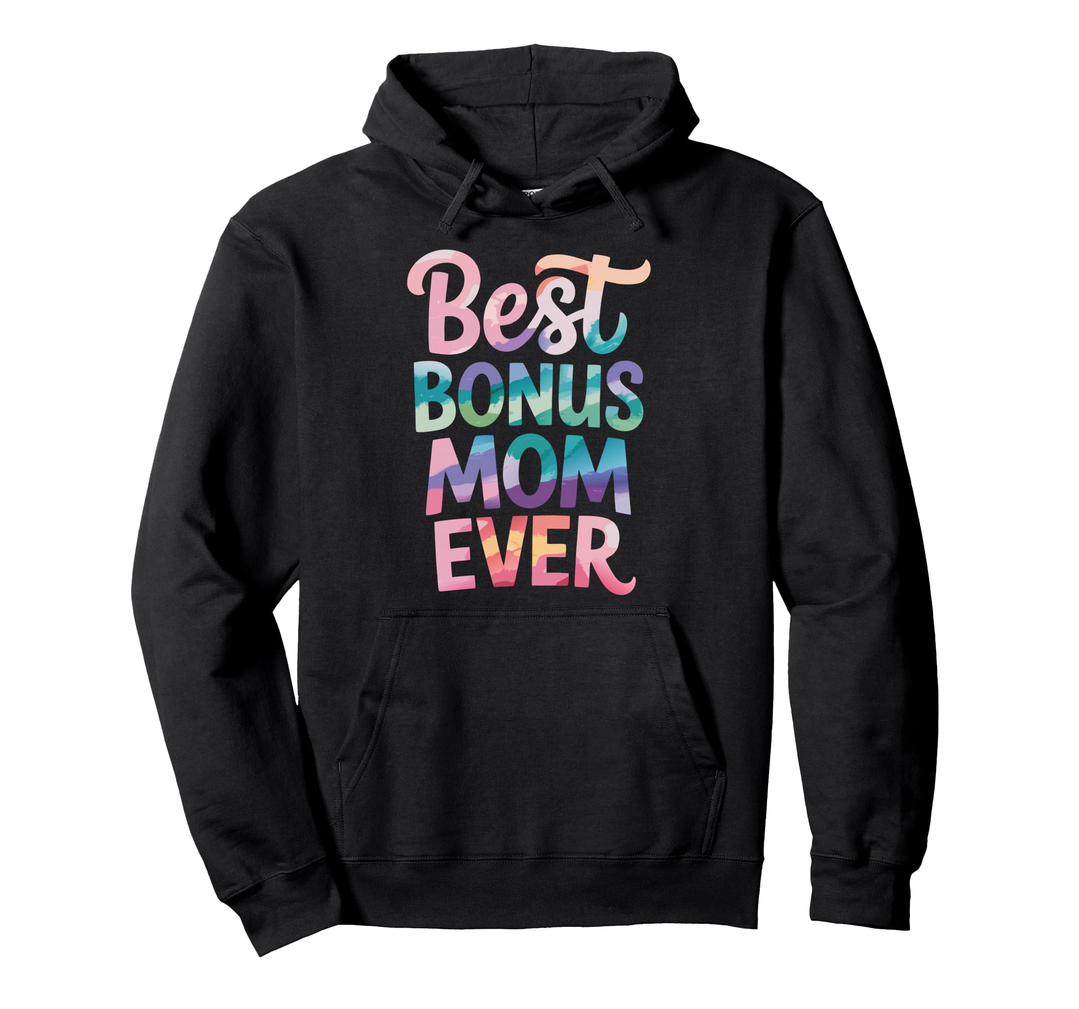 Best Bonus Mom Ever Step Parent Stepmom Hoodie - Unique Graphic for Adults - T-Shirt, Sweatshirt, Hoodie