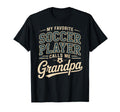 My Favorite Soccer Player Calls Me Grandpa T-Shirt - Trendy Graphic Unisex - T-Shirt, Sweatshirt, Hoodie