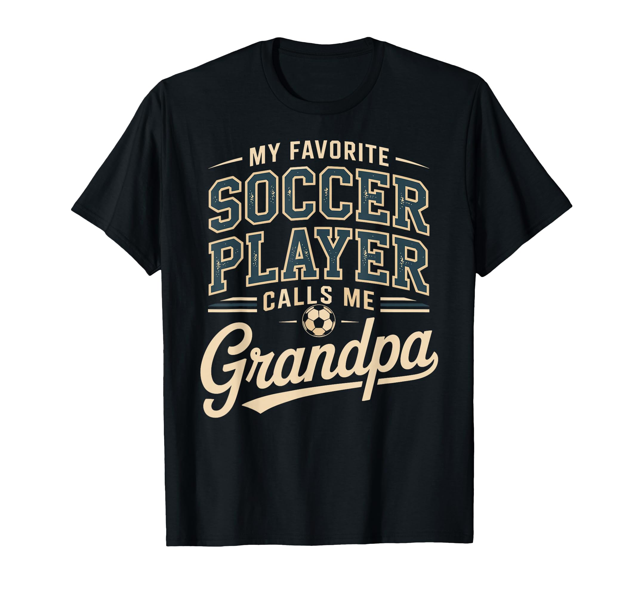 My Favorite Soccer Player Calls Me Grandpa T-Shirt - Trendy Graphic Unisex - T-Shirt, Sweatshirt, Hoodie