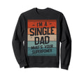Single Dad Single Parent Father Sweatshirt - Unique Graphic Unisex - T-Shirt, Sweatshirt, Hoodie