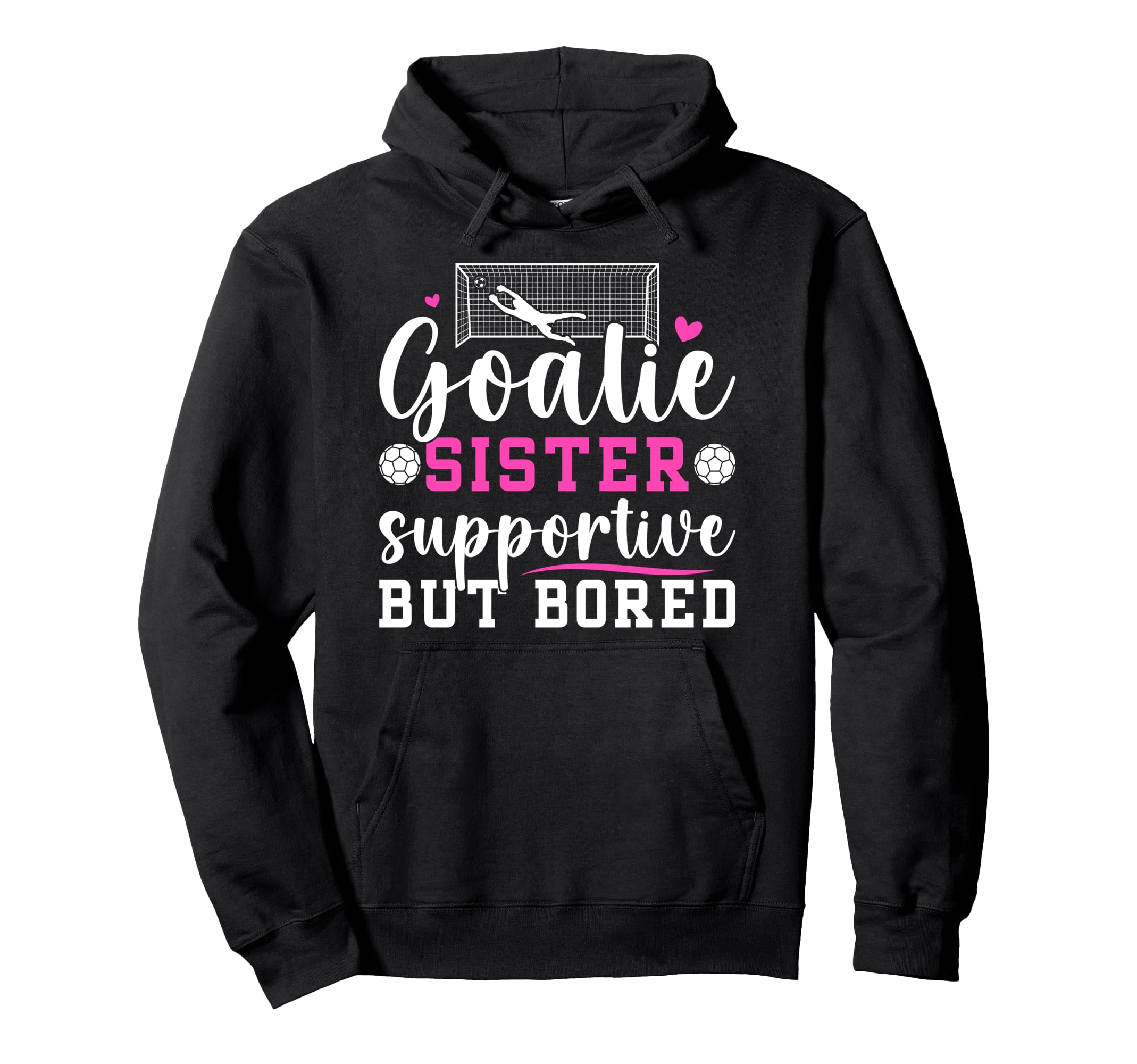 Soccer Goalie Sister Supportive Soccer Hoodie - Custom Art Print Unisex - T-Shirt, Sweatshirt, Hoodie