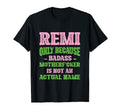 Badass Remi Name Unique Nickname Quirky T-Shirt - Streetwear Style Unisex - T-Shirt, Sweatshirt, Hoodie