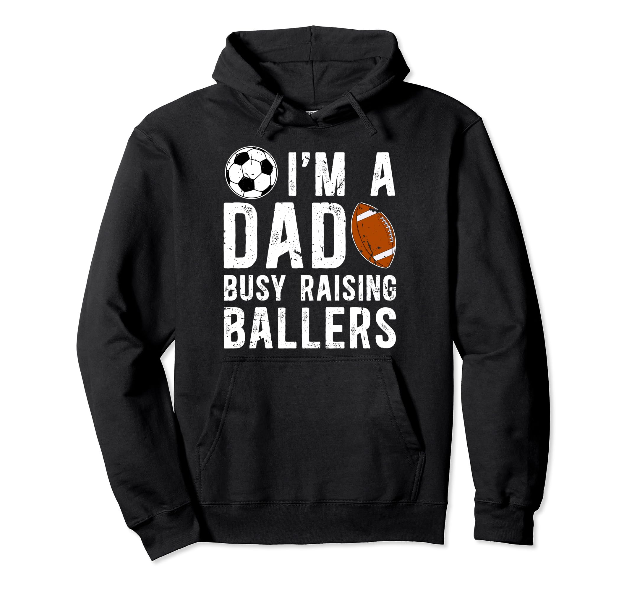 Im Dad Busy Raising Ballers Soccer Hoodie - Novelty Apparel Unisex - T-Shirt, Sweatshirt, Hoodie