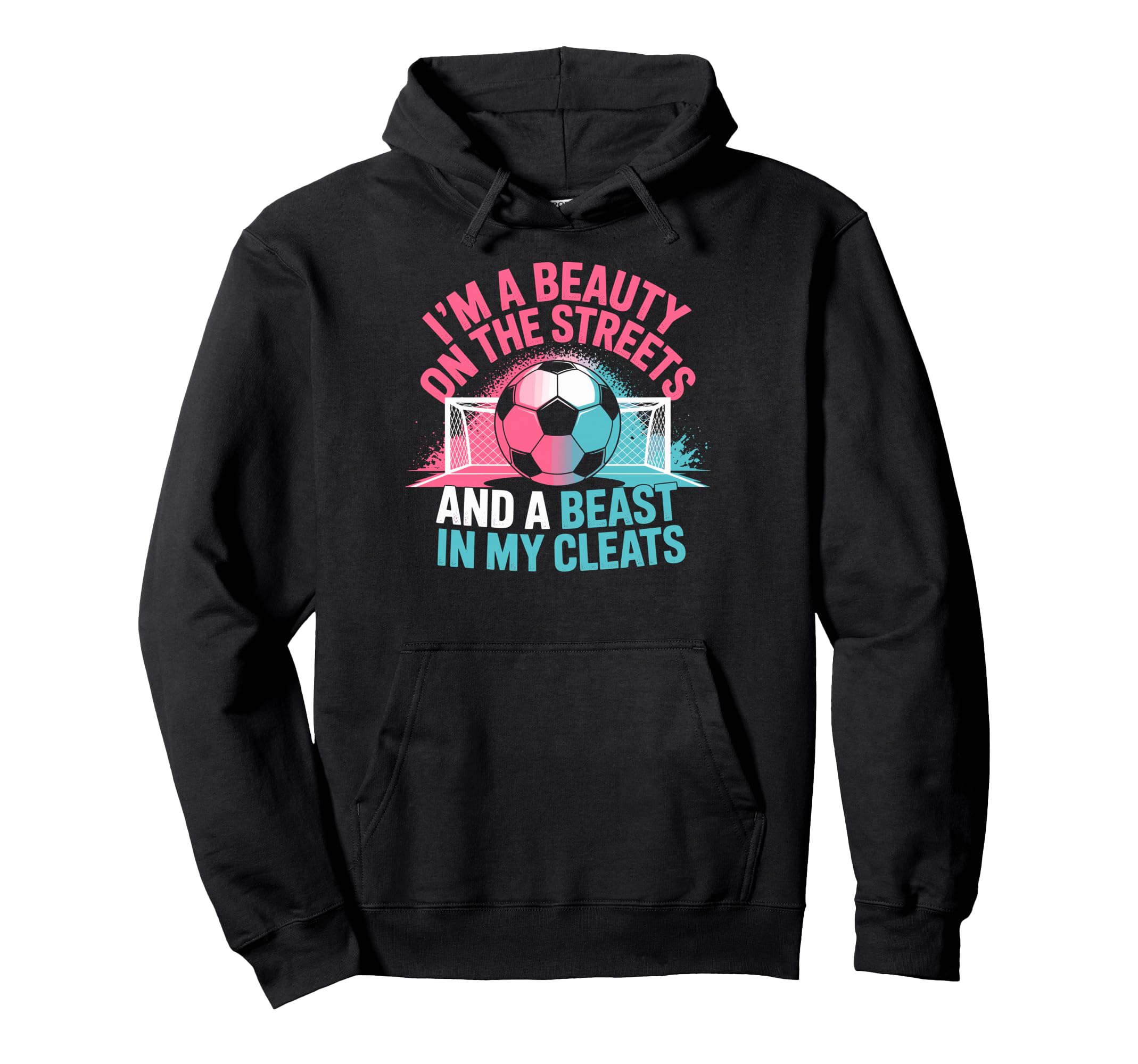 Beauty Streets Beast My Cleats Soccer Hoodie - Novelty Apparel Men Women - T-Shirt, Sweatshirt, Hoodie