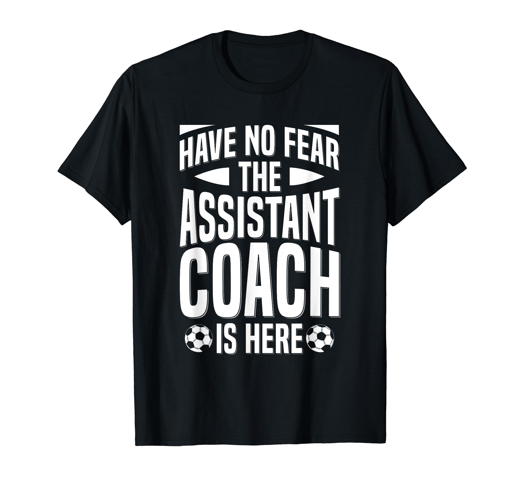 Soccer Team Coach Assistant T-Shirt - Casual Everyday Wear Men Women - T-Shirt, Sweatshirt, Hoodie
