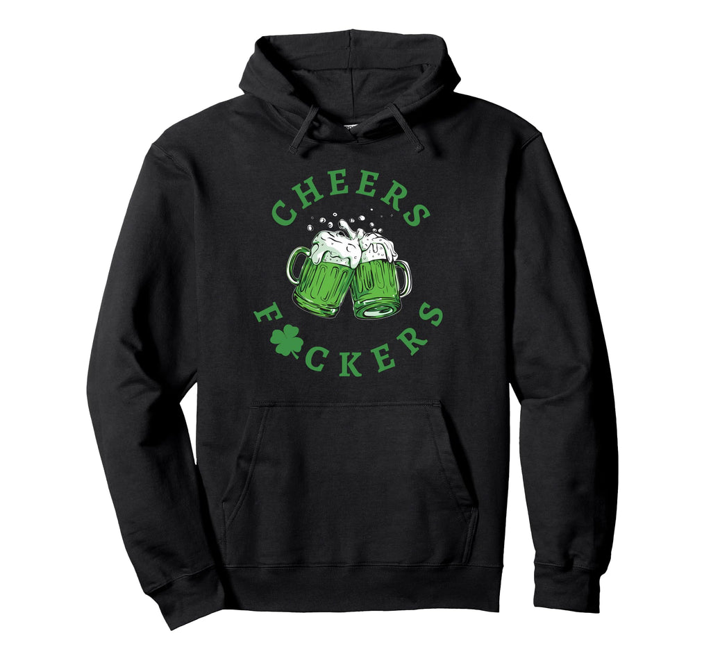 Cheers Fuckers Green Beer Hoodie - Casual Everyday Wear for Adults - T-Shirt, Sweatshirt, Hoodie