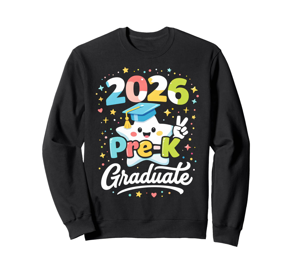Pre K Graduate School Class 2026 Sweatshirt - Fun Novelty Design Men Women - T-Shirt, Sweatshirt, Hoodie
