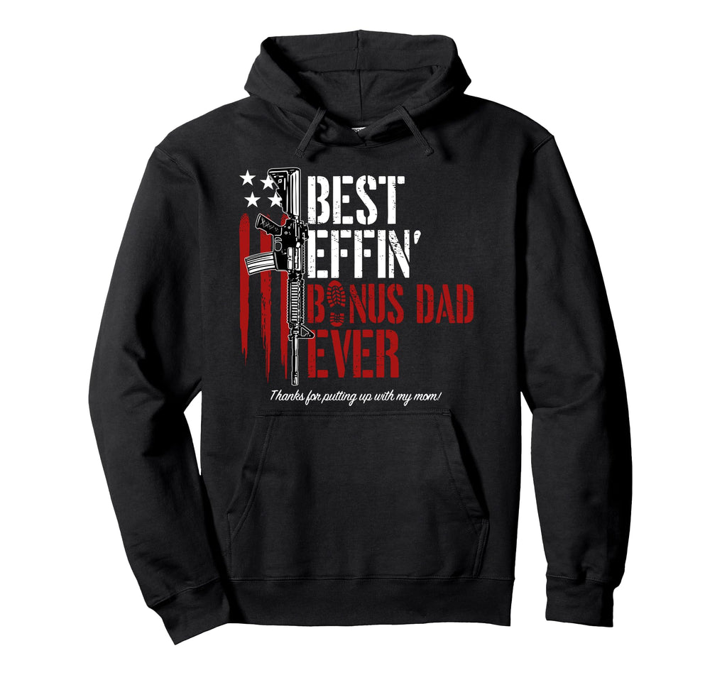 Best Effin Bonus Dad Ever Hoodie - Streetwear Style Unisex - T-Shirt, Sweatshirt, Hoodie