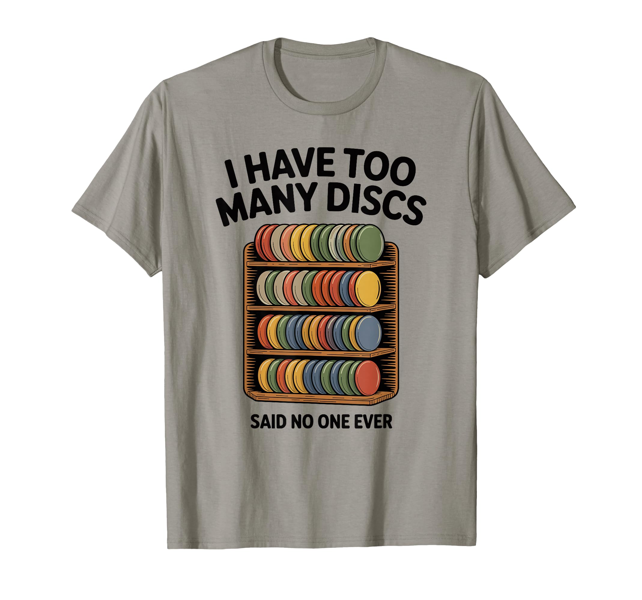 I Have Too Many Discs Dad Disc Golf T-Shirt - Aesthetic Graphic Unisex - T-Shirt, Sweatshirt, Hoodie