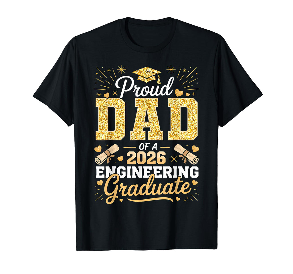 Proud Dad 2026 Engineering Graduate T-Shirt - Aesthetic Graphic Unisex - T-Shirt, Sweatshirt, Hoodie