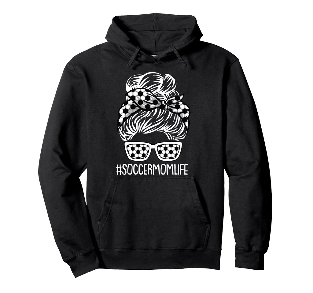 Soccer Mom Life Mothers Day Sport Lover Hoodie - Graphic Print Men Women - T-Shirt, Sweatshirt, Hoodie