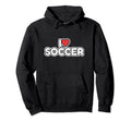 I Love Soccer Hoodie - Unique Graphic for Adults - T-Shirt, Sweatshirt, Hoodie