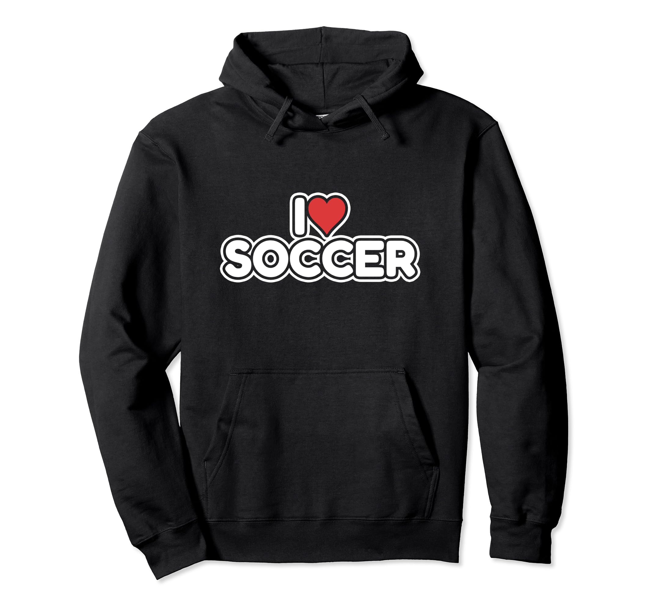 I Love Soccer Hoodie - Unique Graphic for Adults - T-Shirt, Sweatshirt, Hoodie