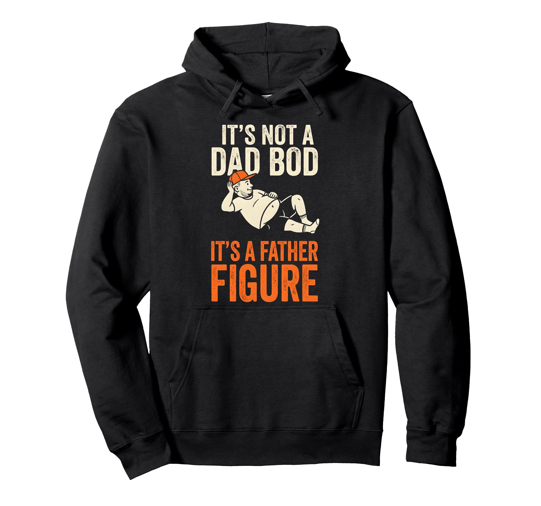 Its Not Dad Bod Its Father Figure Funny Hoodie - Custom Art Print Unisex - T-Shirt, Sweatshirt, Hoodie