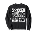 Soccer Uncle Funny Uncle Soccer Sweatshirt - Unique Graphic Men Women - T-Shirt, Sweatshirt, Hoodie