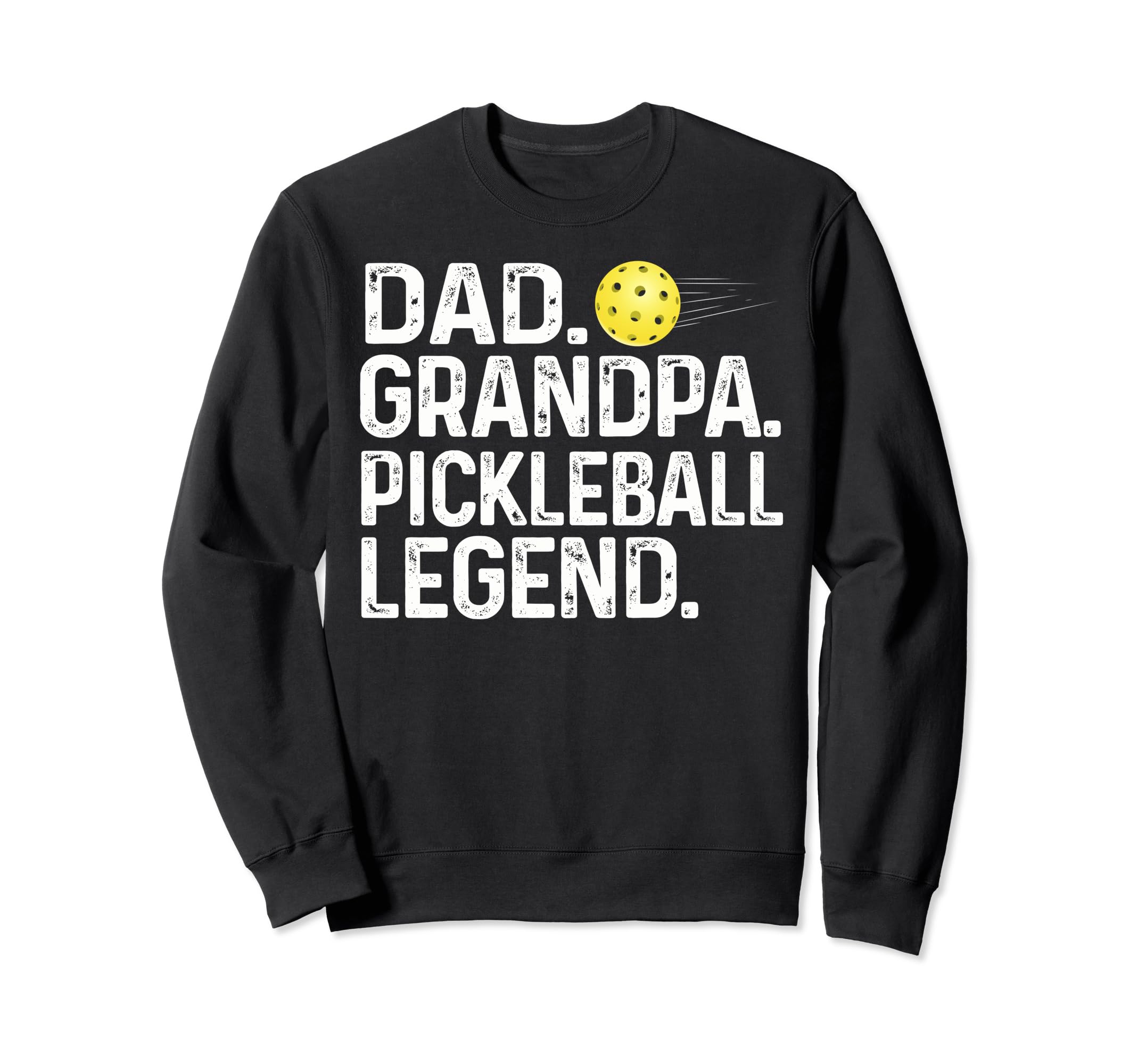 Dad Grandpa Pickleball Legend Sweatshirt - Fun Novelty Design for Adults - T-Shirt, Sweatshirt, Hoodie