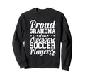 Proud Grandma Awesome Soccer Player Sweatshirt - Graphic Print Men Women - T-Shirt, Sweatshirt, Hoodie