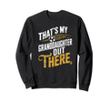 Thats My Granddaughter Out There Sweatshirt - Aesthetic Graphic for Adults - T-Shirt, Sweatshirt, Hoodie