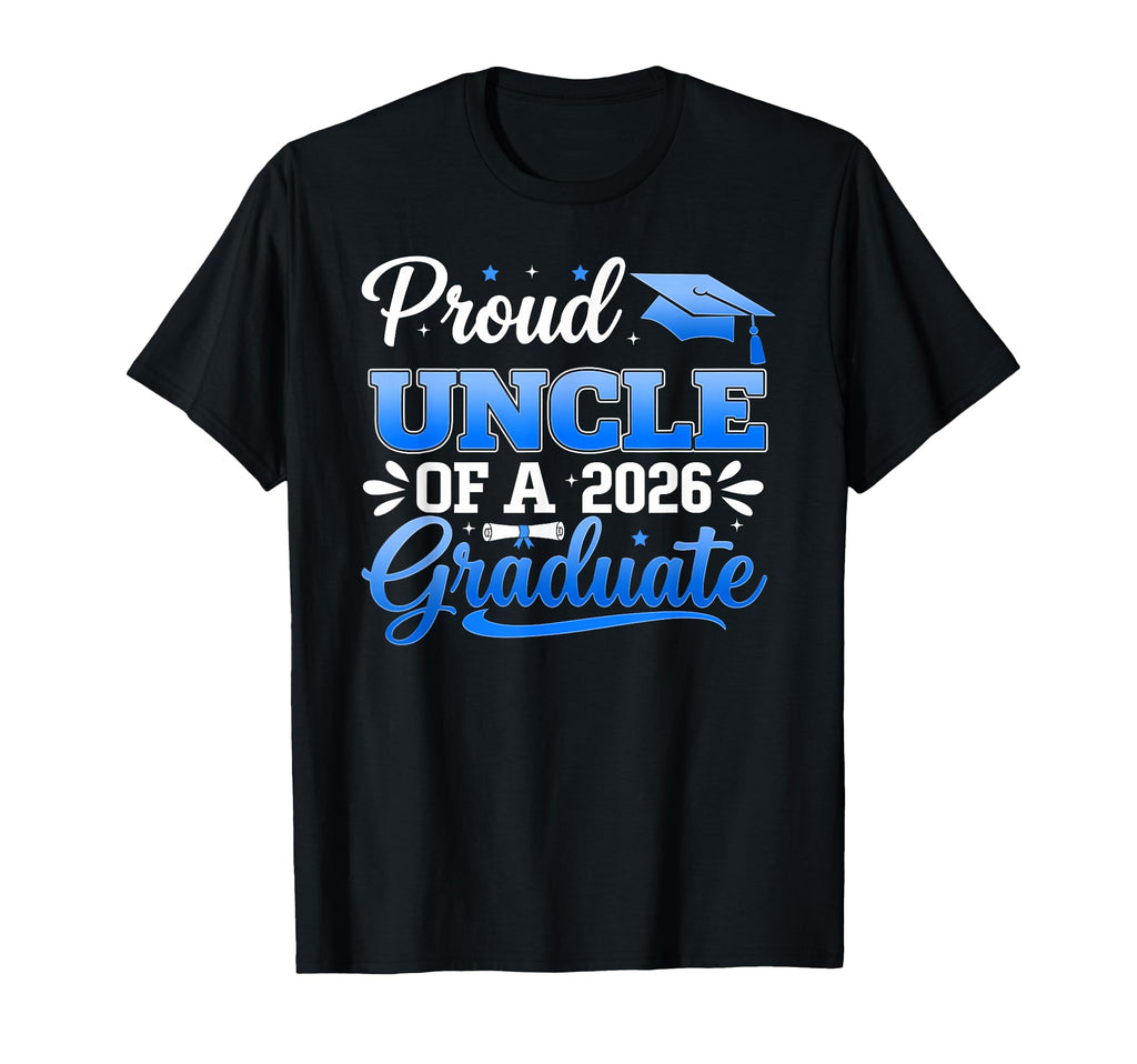 Proud Uncle 2026 Graduate Class T-Shirt - Casual Everyday Wear Men Women - T-Shirt, Sweatshirt, Hoodie