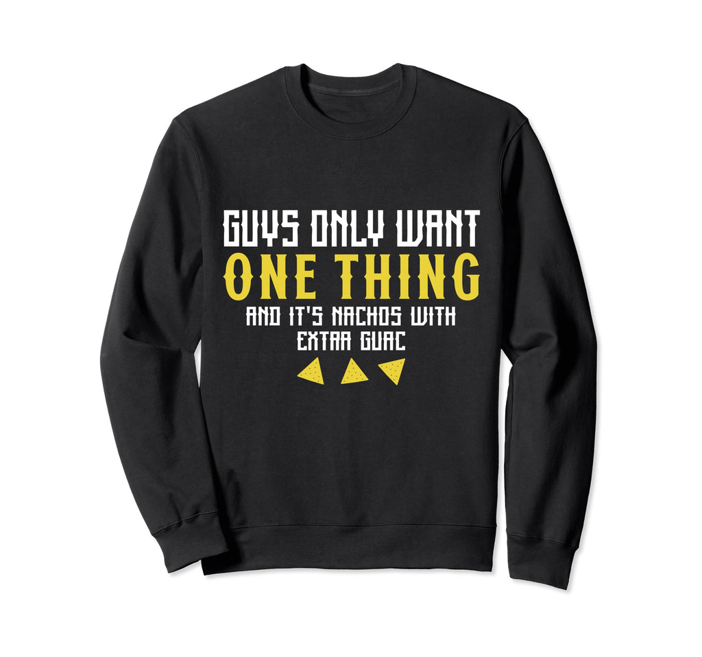 Nachos Extra Guac Guys Dad Father Sweatshirt - Aesthetic Graphic Men Women - T-Shirt, Sweatshirt, Hoodie