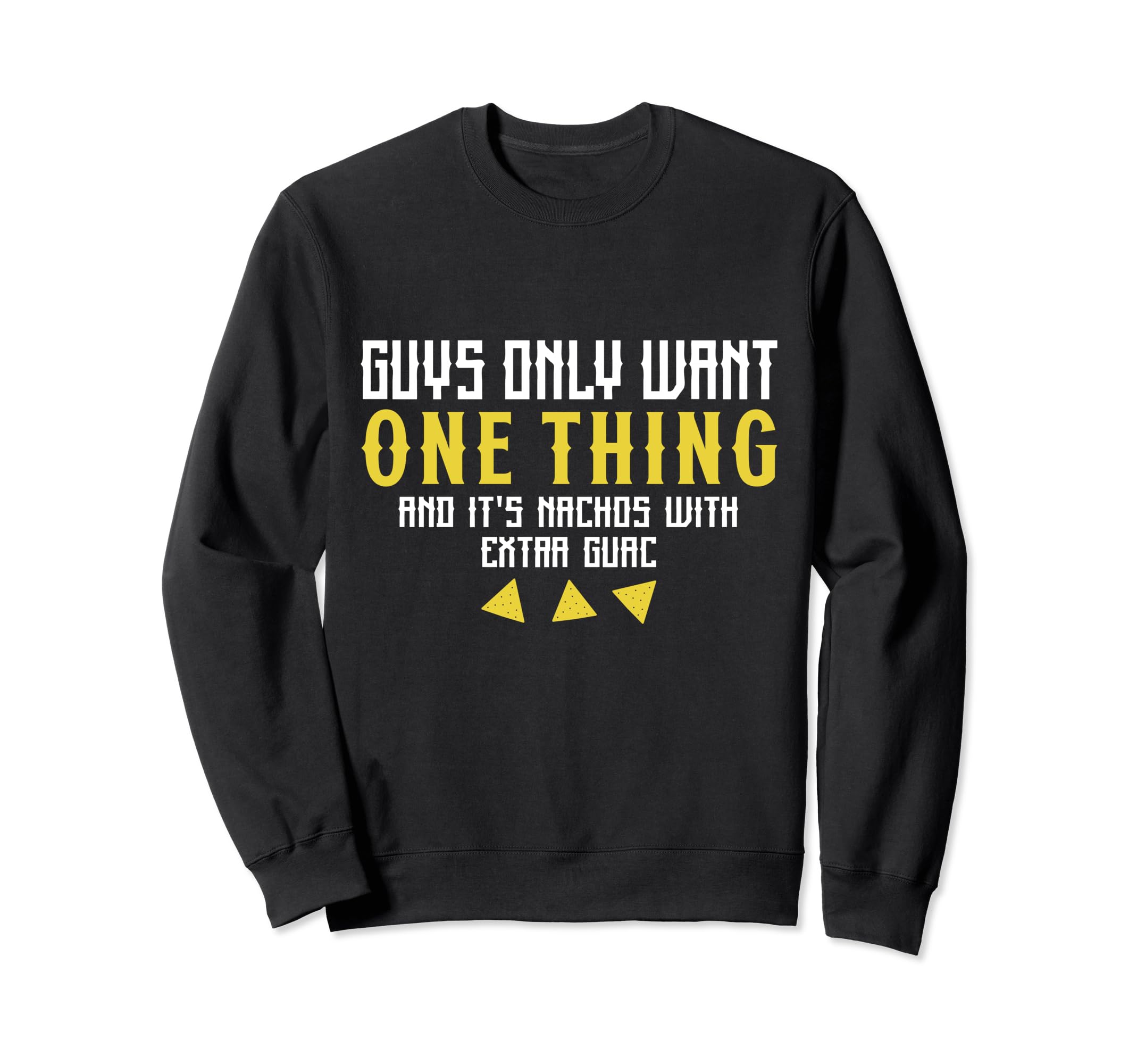 Nachos Extra Guac Guys Dad Father Sweatshirt - Aesthetic Graphic Men Women - T-Shirt, Sweatshirt, Hoodie