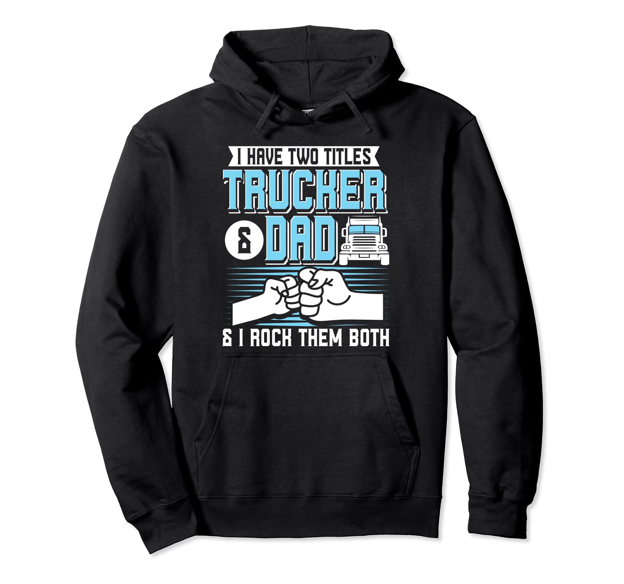 I Have Two Titles Trucker Dad Truck Hoodie - Minimalist Print Unisex - T-Shirt, Sweatshirt, Hoodie
