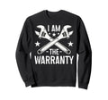 I Am Warranty Funny Mechanic Sweatshirt - Novelty Apparel for Adults - T-Shirt, Sweatshirt, Hoodie