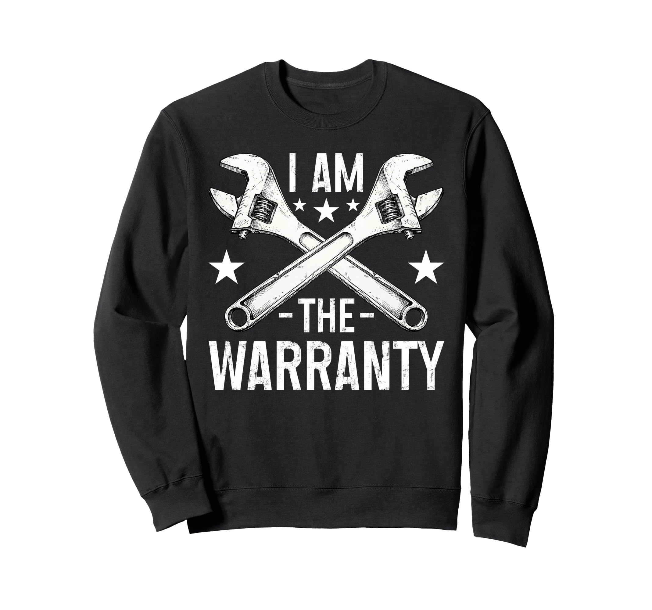 I Am Warranty Funny Mechanic Sweatshirt - Novelty Apparel for Adults - T-Shirt, Sweatshirt, Hoodie