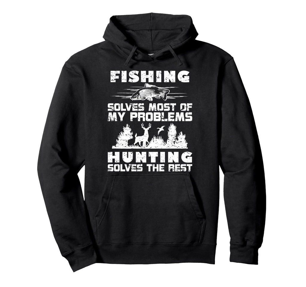 Fishing Solves Most My Problems Hoodie - Casual Everyday Wear Men Women - T-Shirt, Sweatshirt, Hoodie