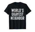 Worlds Okayest Neighbor Funny Distressed T-Shirt - Aesthetic Graphic Unisex - T-Shirt, Sweatshirt, Hoodie