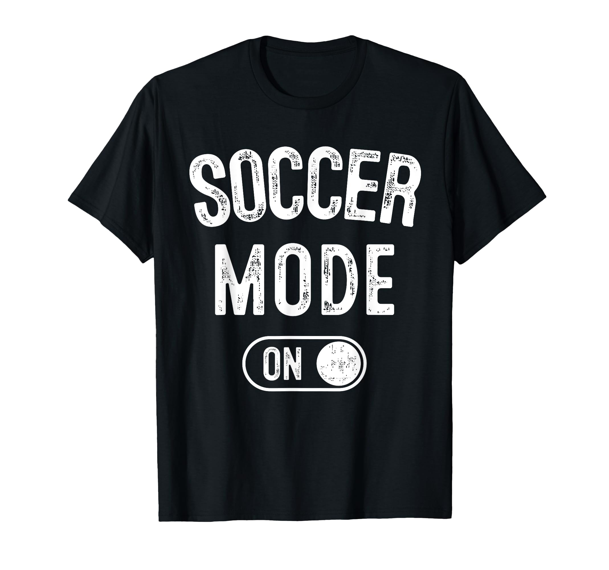 Soccer Mode Funny Striker Gift Soccer T-Shirt - Graphic Print Men Women - T-Shirt, Sweatshirt, Hoodie
