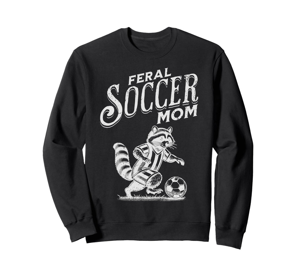 Feral Soccer Mom Raccoon Soccer Sweatshirt - Fun Novelty Design Men Women - T-Shirt, Sweatshirt, Hoodie
